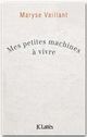 Couverture ebook de Mes petites machines à vivre, de Maryse Vaillant