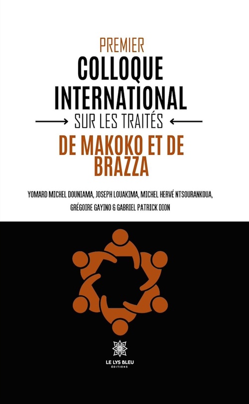 Couverture ebook de Premier colloque international sur les traités de Makoko et de Brazza, de Yomard Michel Et  Joseph Et  Michel Herve Et Gregoire  Et  Gabriel Patrick Douniama Et Louakima Et Ntsourankoua Et Gayin