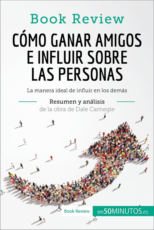 ebook cover of Cómo ganar amigos e influir sobre las personas de Dale Carnegie (Análisis de la obra), by 50minutos