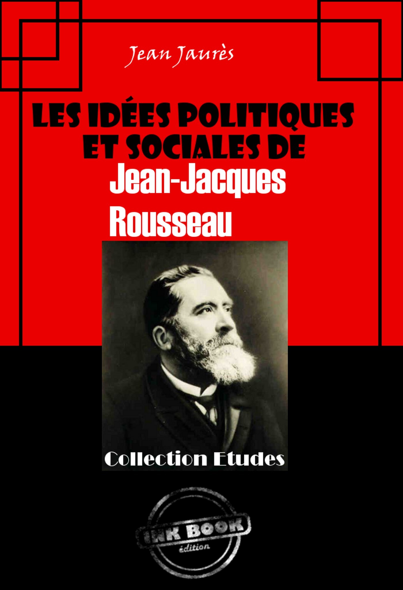 Couverture ebook de Les idées politiques et sociales de Jean-Jacques Rousseau [édition intégrale revue et mise à jour], de Jean Jaurès