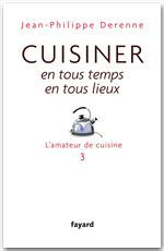 Couverture ebook de Cuisiner en tous temps, en tous lieux, de Jean-Philippe Derenne