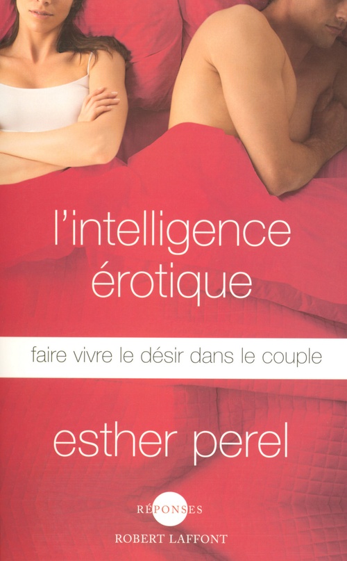 Couverture ebook de L'intelligence érotique - Faire vivre le désir dans le couple, de Esther Perel