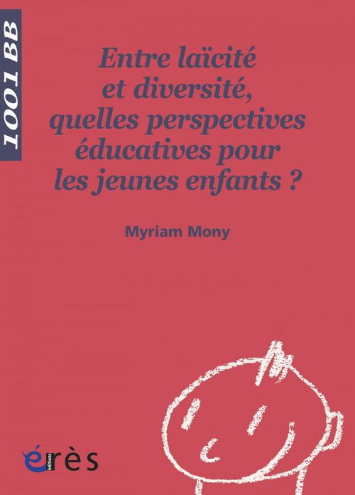 Couverture ebook de Entre laïcité et diversité, quelles perspectives éducatives pour les jeunes enfants ? - 1001 bb n°116, de Myriam Mony