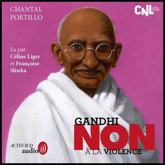 audiobook cover of Gandhi : "Non à la violence", by Chantal Portillo
