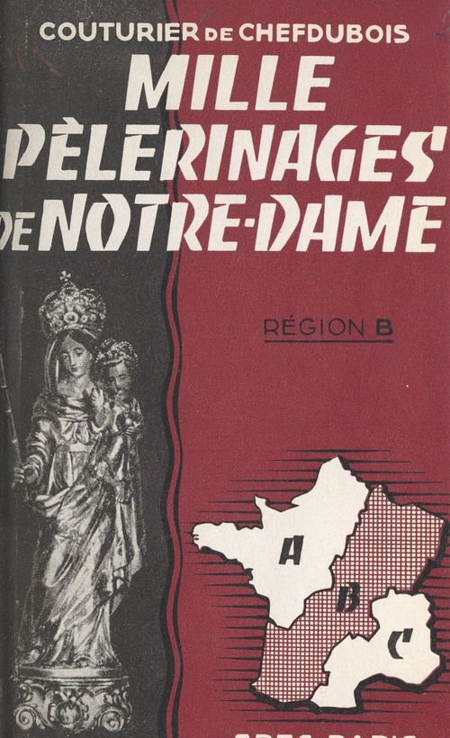 ebook cover of Mille pèlerinages de Notre-Dame : région B, by Isabelle Couturier De Chefdubois