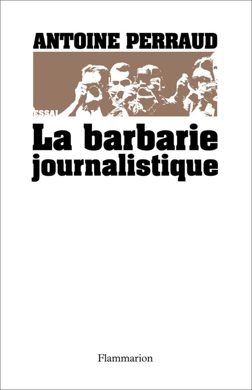 Couverture ebook de La Barbarie journalistique, de Antoine Perraud