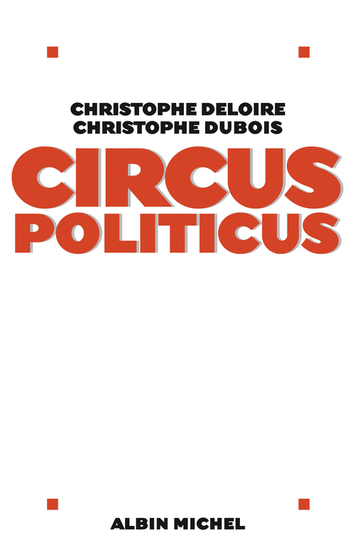 Couverture ebook de Circus politicus, de Christophe Deloire, Christophe Dubois