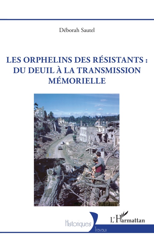 Couverture ebook de Les orphelins des résistants : du deuil à la transmission mémorielle, de Déborah Sautel