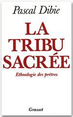 ebook cover of La tribu sacrée Ethnologie des prêtres, by Pascal Dibie
