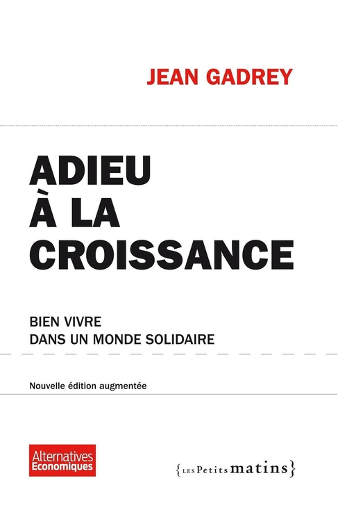 Couverture ebook de Adieu à la croissance - Bien vivre dans un monde solidaire, de Jean Gadrey