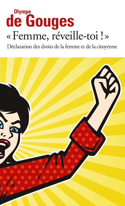 Couverture ebook de Femme, réveille-toi ! Déclaration des droits de la femme et de la citoyenne et autres écrits, de Olympe de Gouges