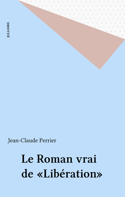 ebook cover of Le Roman vrai de «Libération», by Jean-Claude Perrier