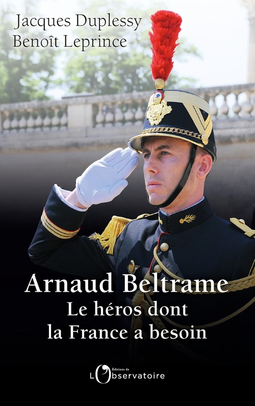 ebook cover of Arnaud Beltrame : Le Héros dont la France a besoin, by Jacques Duplessy, Benoît Leprince