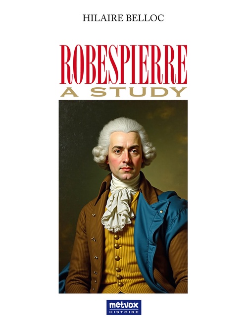 ebook cover of Robespierre, a Study, by Hilaire Belloc