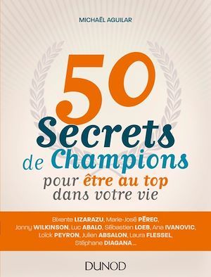 ebook cover of 50 secrets de champions pour être au top dans votre vie, by Michaël Aguilar