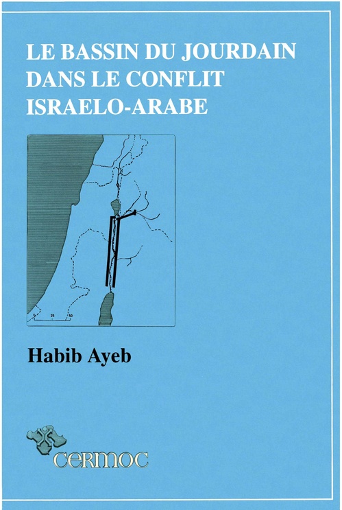 Couverture ebook de Le Bassin du Jourdain dans le conflit israélo-arabe, de Habib Ayeb