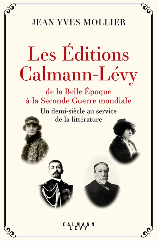 ebook cover of Les Éditions Calmann-Lévy de la Belle Époque à la Seconde Guerre mondiale, by Jean-Yves Mollier