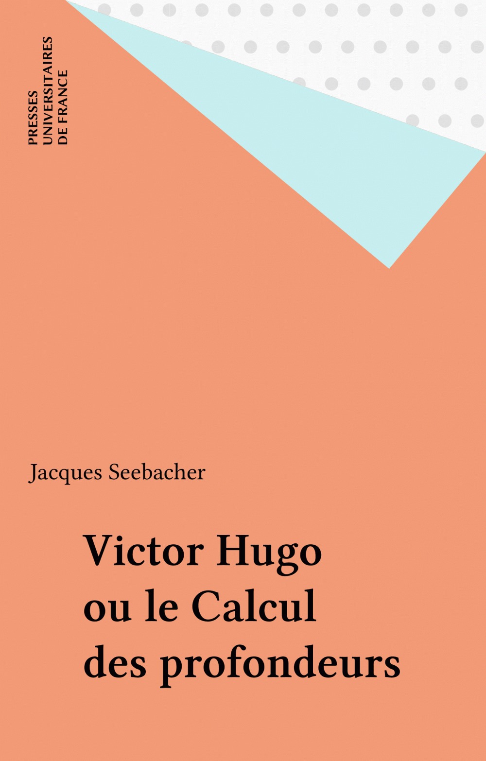 Couverture ebook de Victor Hugo ou le Calcul des profondeurs, de Jacques Seebacher