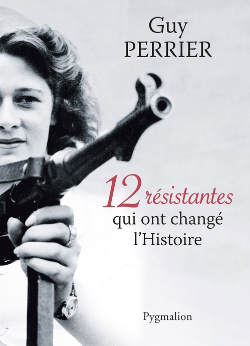 Couverture ebook de 12 résistantes qui ont changé lHistoire, de Guy Perrier