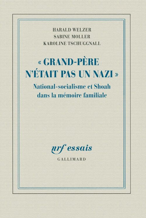 Couverture ebook de Grand Père n'était pas un nazi. National-socialisme et Shoah dans la mémoire familiale, de Sabine Moller, Karoline Tschuggnall, Harald Welzer