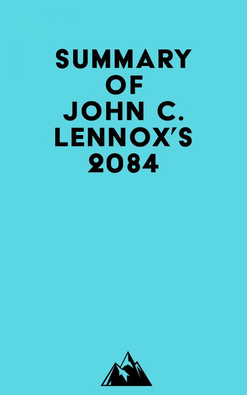 Couverture ebook de Summary of John C. Lennox's 2084, de Everest Media