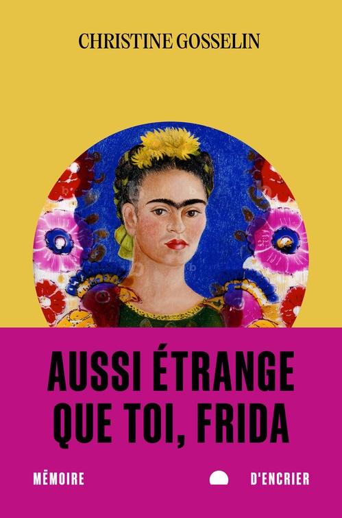 Couverture ebook de Aussi étrange que toi, Frida, de Christine Gosselin