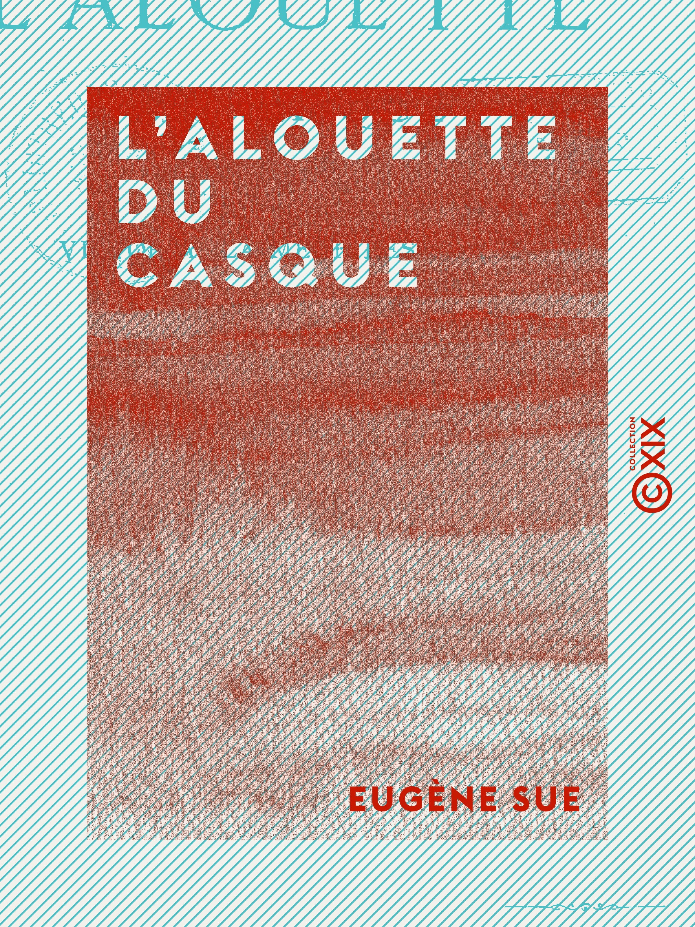 Couverture ebook de L'Alouette du casque - Ou Victoria, la mère des camps, de Eugene Sue