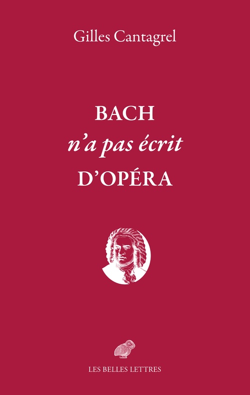 Couverture ebook de Bach n'a pas écrit d'opéra, de Gilles Cantagrel