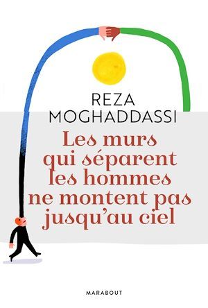 ebook cover of Les murs qui séparent les hommes ne montent pas jusqu'au ciel, by Reza Moghaddassi