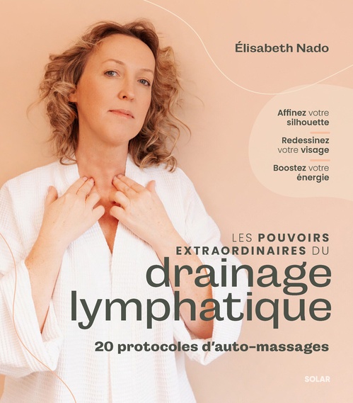 ebook cover of Les pouvoirs extraordinaires du drainage lymphatique - 20 protocoles d'auto-massage, by Elisabeth Nado