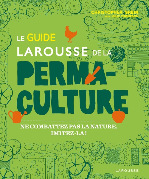 Couverture ebook de Le guide Larousse de la permaculture, de Christopher Shein, Julie Thompson