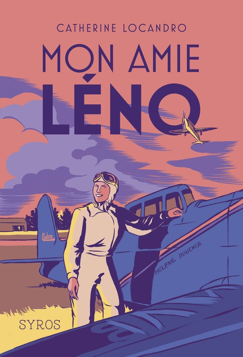 ebook cover of Mon amie Léno - Le roman de la vie héroïque d'Hélène Boucher, by Catherine Locandro