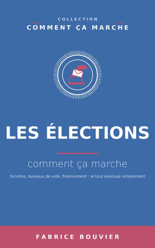 ebook cover of Les élections, comment ça marche, by Fabrice BOUVIER