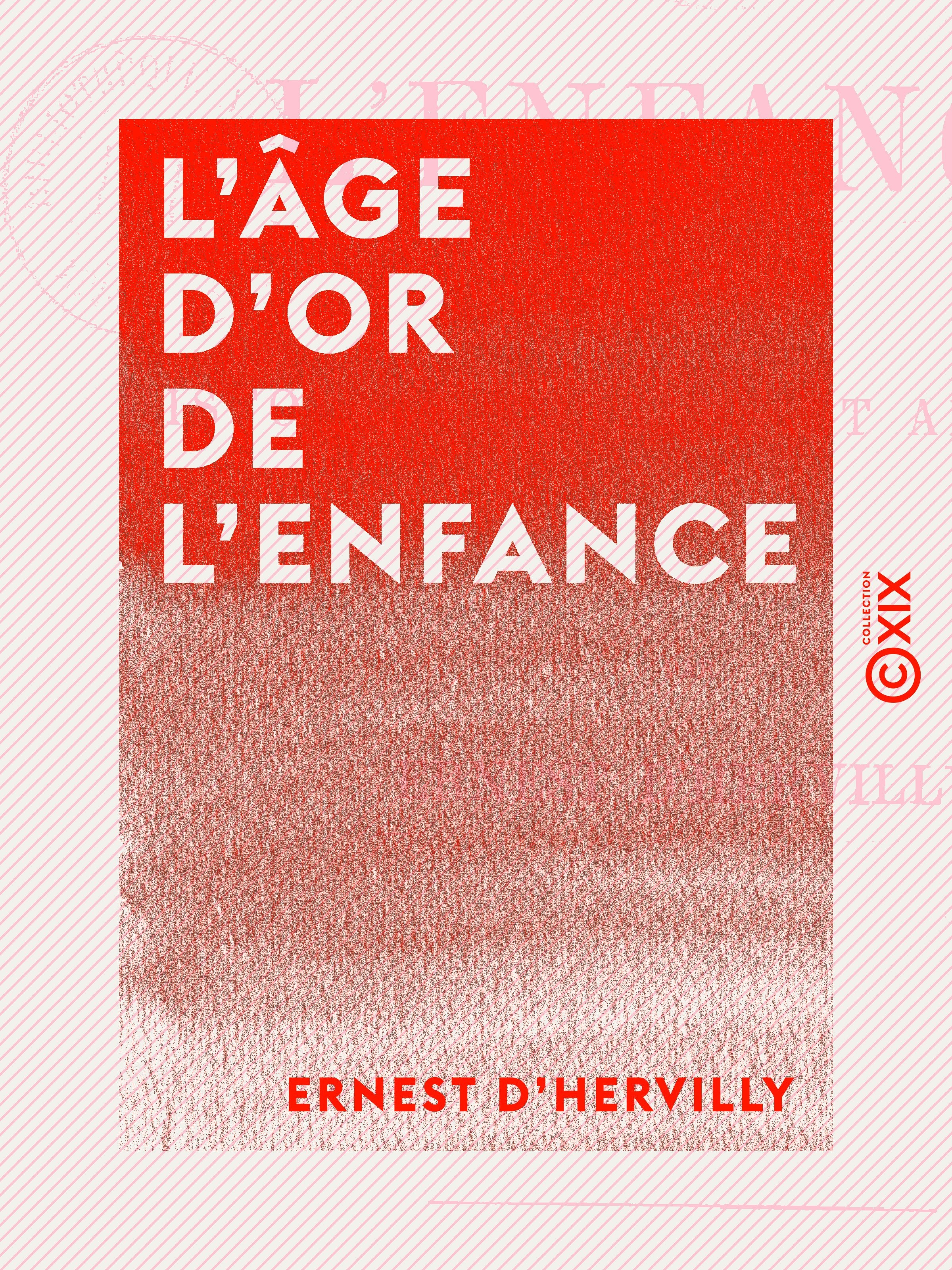Couverture ebook de L'Âge d'or de l'enfance - Histoires morales et amusantes, de Ernest D' Hervilly