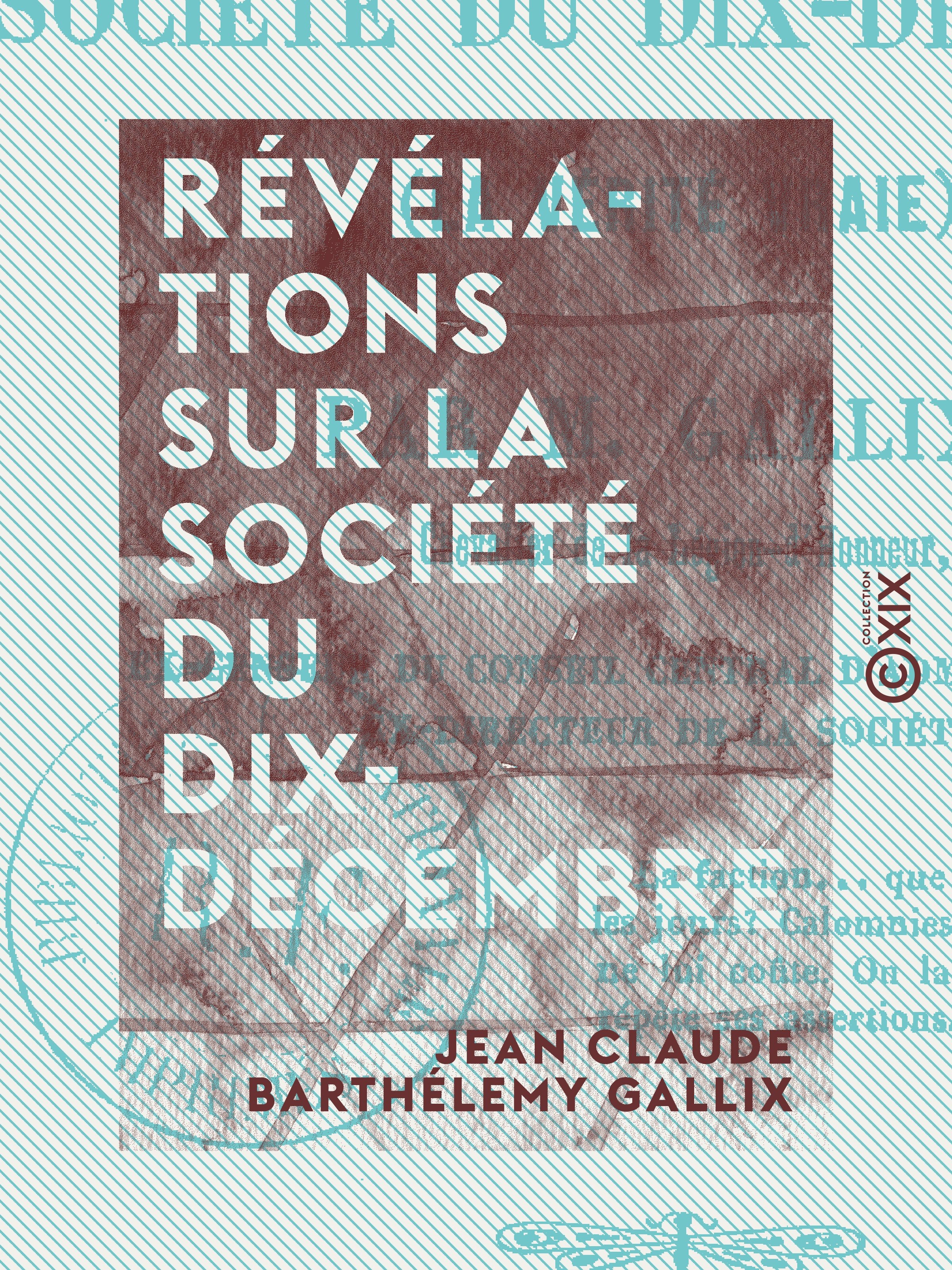 Couverture ebook de Révélations sur la société du Dix-Décembre - La Vérité vraie, de Jean Claude Barthelemy Gallix