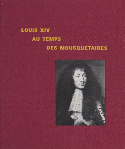 Couverture ebook de Louis XIV, au temps des Mousquetaires, de Paule Dumaitre