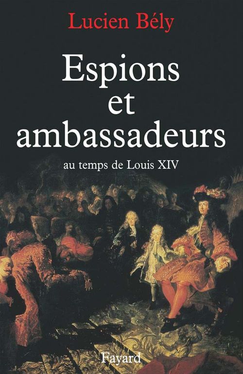 ebook cover of Espions et ambassadeurs au temps de Louis XIV, by Lucien Bély