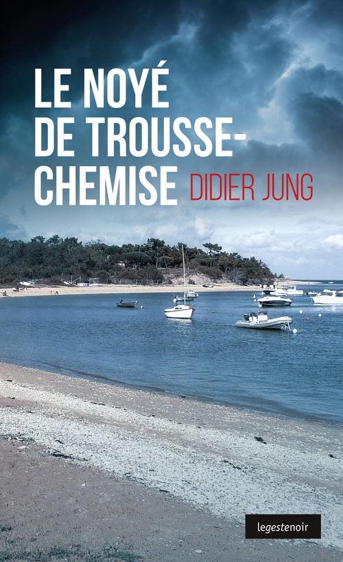 ebook cover of Le noyé de Trousse-Chemise, by Didier Jung