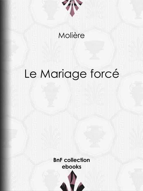 Couverture ebook de Le Mariage forcé, de Eugene Despois, Molière, Paul Mesnard