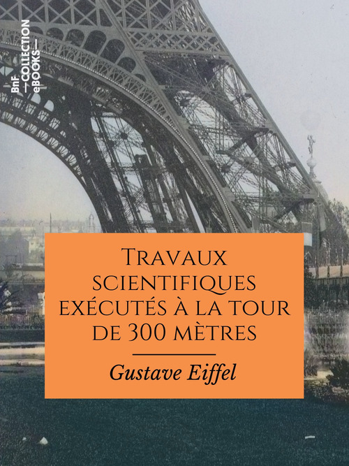 ebook cover of Travaux scientifiques exécutés à la tour de 300 mètres, by Gustave Eiffel