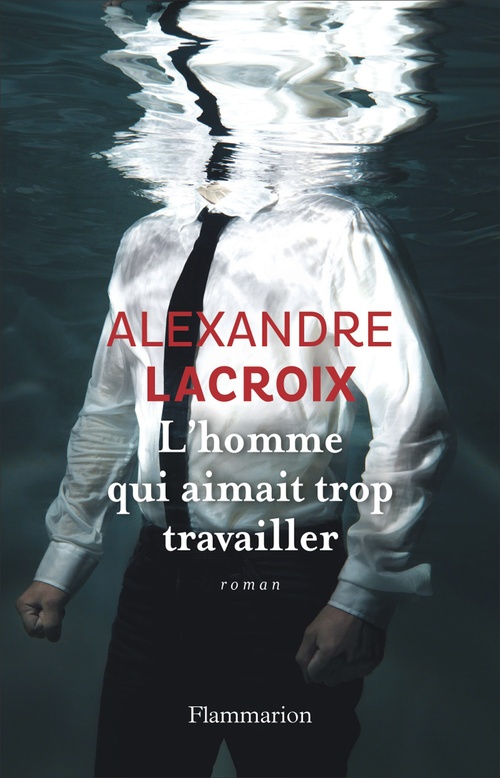 ebook cover of L'Homme qui aimait trop travailler, by Alexandre Lacroix