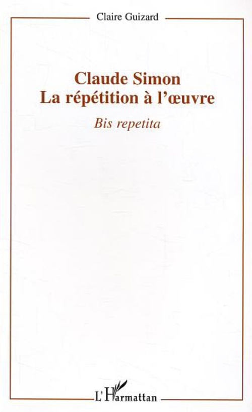 Couverture ebook de Claude Simon : la répétition à l'oeuvre, de Guizard Claire