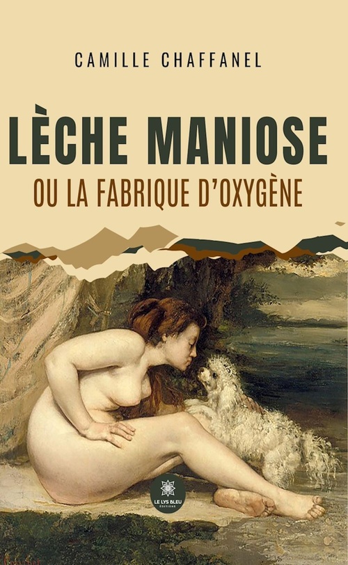 Couverture ebook de Lèche maniose ou la fabrique d'oxygène, de Camille Chaffanel