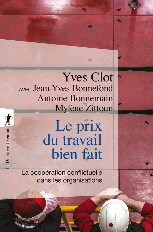 ebook cover of Le prix du travail bien fait - La coopération conflictuelle dans les organisations, by Yves Clot, Jean-Yves Bonnefond, Antoine Bonnemain, Mylene Zittoun