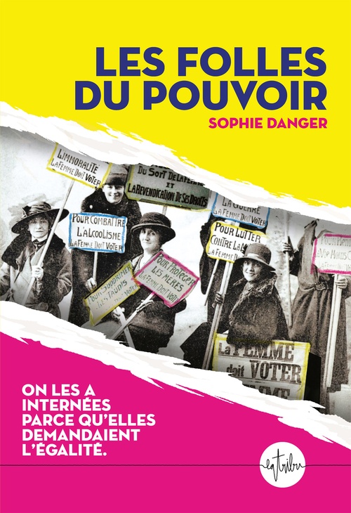 Couverture ebook de Les folles du pouvoir. On les a internées parce qu'elles demandaient l'égalité, de Sophie Danger