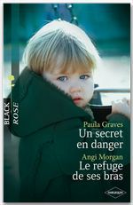 Couverture ebook de Un secret en danger - Le refuge de ses bras, de Paula Graves, Angi Morgan