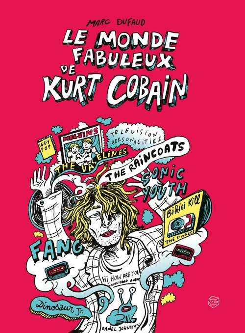 ebook cover of Le Monde fabuleux de Kurt Cobain, by Marc Dufaud