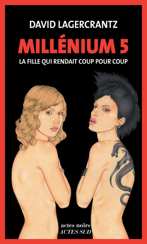 Couverture ebook de Millénium 5 - La fille qui rendait coup pour coup, de David Lagercrantz