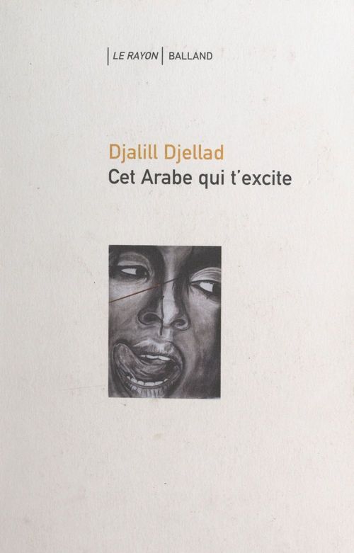 Couverture ebook de Cet arabe qui t'excite, de Djallil Djellad