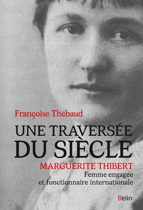 Couverture ebook de Une traversée du siècle : Marguerite Thibert, femme engagée et fonctionnaire internationale, de Françoise Thébaud